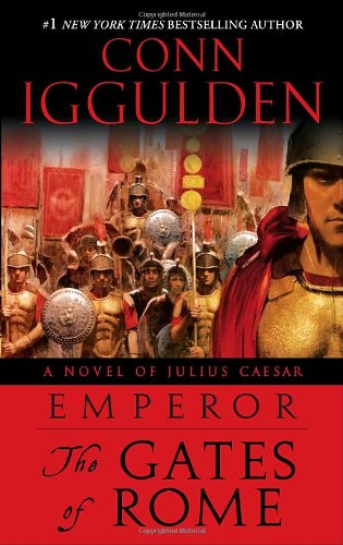 Emperor: The Gates of Rome: A Novel of Julius Caesar by Conn Iggulden