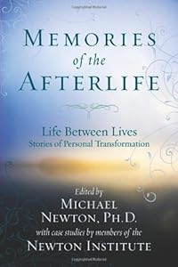 Memories of the Afterlife: Life Between Lives Stories of Personal Transformation