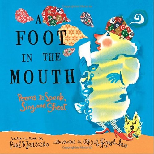 A Foot in the Mouth: Poems to Speak, Sing and Shout by Paul B. Janeczko