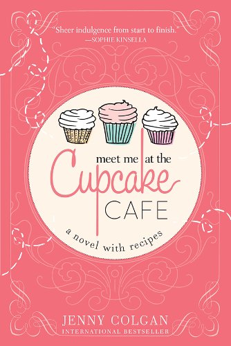 Meet Me at the Cupcake Cafe: A hilarious, fast-paced tale about starting over by Jenny Colgan
