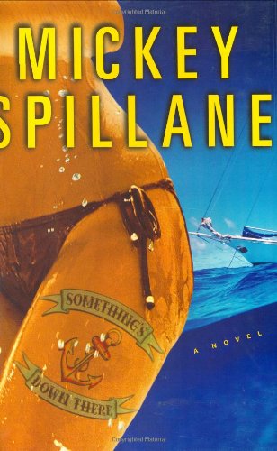 Something's Down There: A Novel by Mickey Spillane