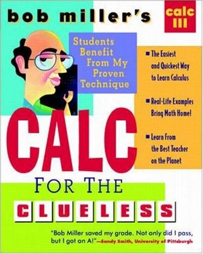 Bob Miller's Calc for the Clueless: Calc III by Bob Miller