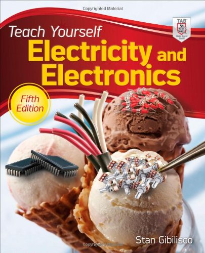 Teach Yourself Electricity and Electronics, 5th Edition by Stan Gibilisco