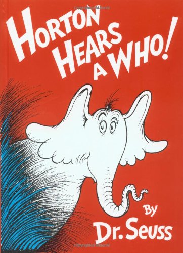 Horton Hears A Who! by Dr. Seuss