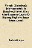 Verkehr (Simbabwe): Schienenverkehr in Simbabwe, Pride of Africa, Kairo-Gaborone-(Kapstadt)-Highway, Flughafen Harare International