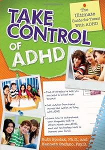 Take Control of ADHD: The Ultimate Guide for Teens with ADHD by Kenneth Stefano Psy.D.