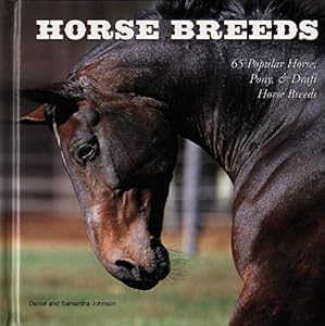 Horse Breeds: 65 Popular Horse, Pony &amp; Draft Horse Breeds