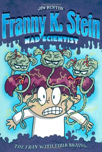 The Fran with Four Brains (Franny K. Stein, Mad Scientist) by Jim Benton