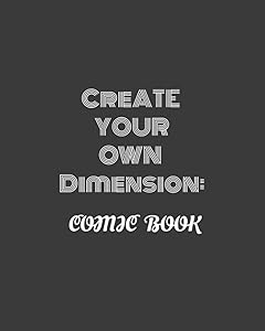 Create Your Our Dimension: Comic Book Creator by Fairy God Mother