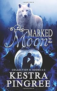 Marked by the Moon Collection B: Books 2-3 (Marked by the Moon Collections) by Kestra Pingree