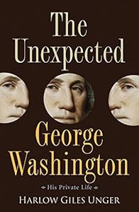 The Unexpected George Washington: His Private Life