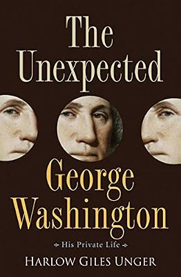 The Unexpected George Washington: His Private Life