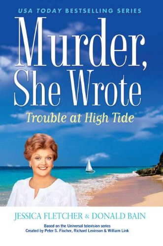Murder, She Wrote: Trouble at High Tide by Jessica Fletcher