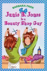 Junie B. Jones Is A Beauty Shop Guy