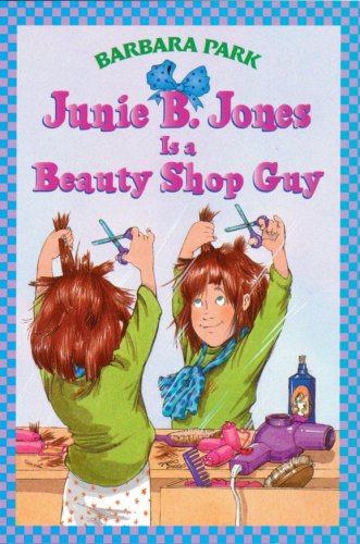 Junie B. Jones Is A Beauty Shop Guy by Barbara Park