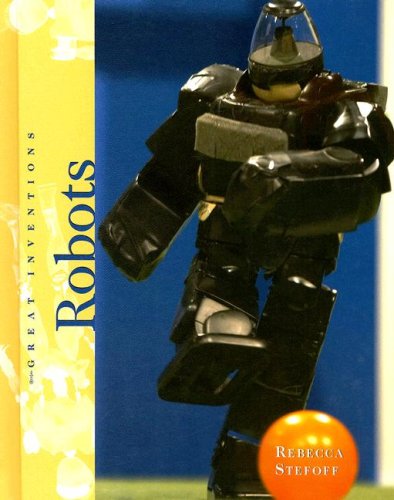 Robots (Great Inventions (Benchmark Books)) by Rebecca Stefoff