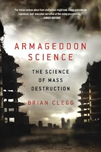 Armageddon Science: The Science of Mass Destruction