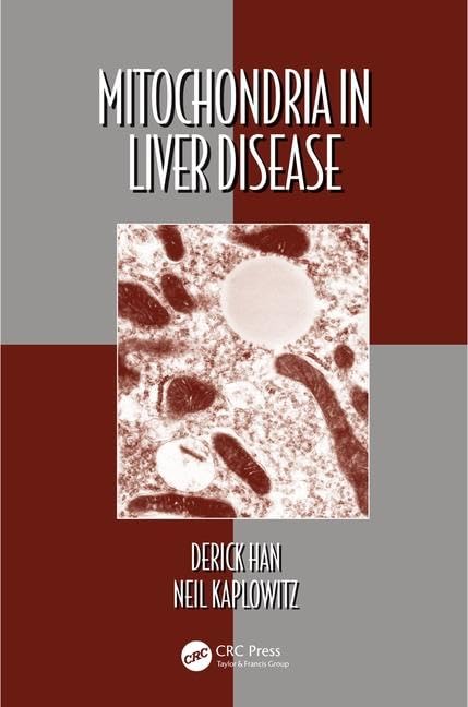Mitochondria in Liver Disease (Oxidative Stress and Disease, 39) by Derick Han