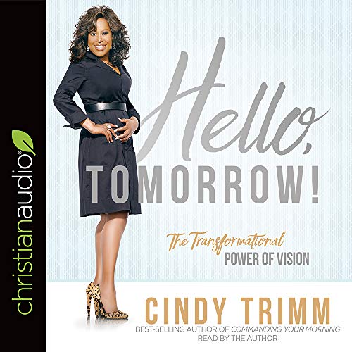 Hello, Tomorrow!: The Transformational Power of Vision by Cindy Trimm