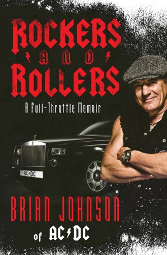 Rockers and Rollers: A Full-Throttle Memoir by Brian Johnson