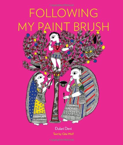 Following My Paint Brush by Dulari Devi