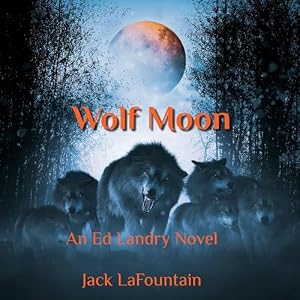Wolf Moon: An Ed Landry Novel by Jack LaFountain