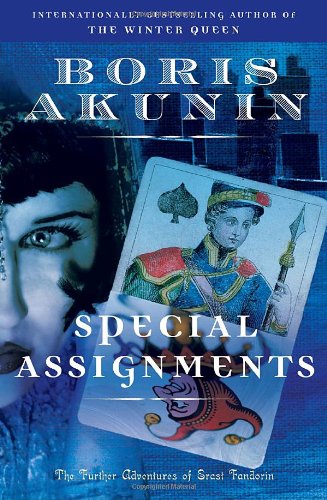 Special Assignments: The Further Adventures of Erast Fandorin (Erast Fandorin Mysteries) by Boris Akunin
