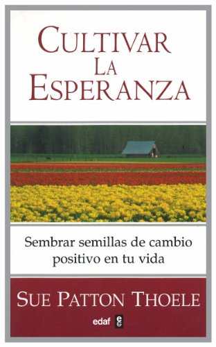 Cultivar la esperanza by Sue Patton Thoele