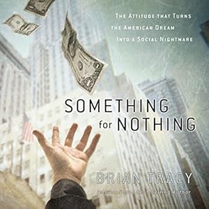 Something for Nothing: The All-Consuming Desire That Turns the American Dream into a Social Nightmare