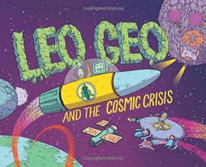 Leo Geo and the Cosmic Crisis by Jon Chad