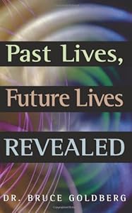 Past Lives, Future Lives Revealed