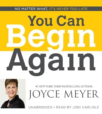 You Can Begin Again: No Matter What, It's Never Too Late