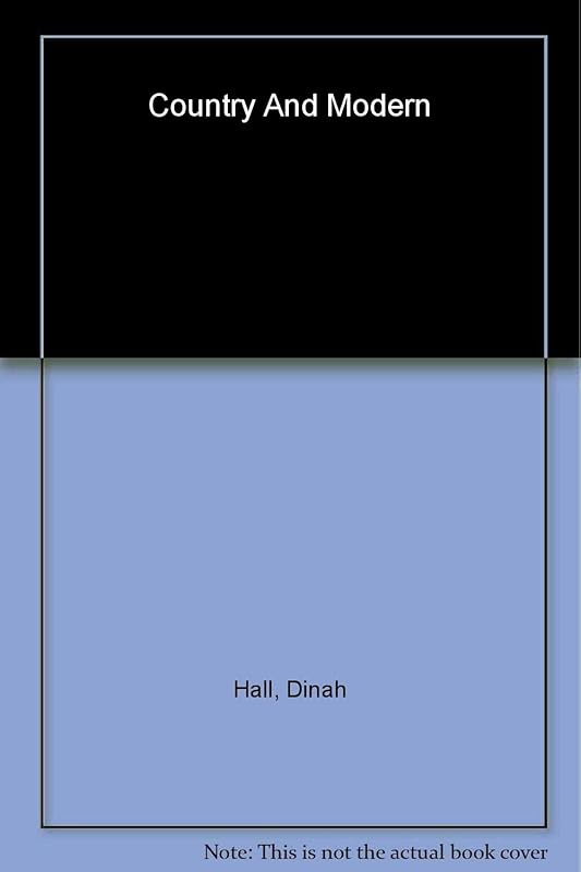 Country and Modern: Contemporary Interiors for Rural Settings by Dinah Hall