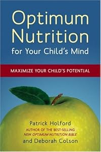 Optimum Nutrition for Your Child's Mind: Maximize Your Child's Potential