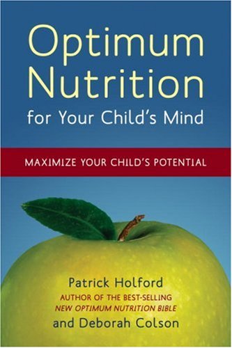Optimum Nutrition for Your Child's Mind: Maximize Your Child's Potential by Patrick Holford