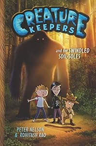 Creature Keepers and the Swindled Soil-Soles by Peter Nelson                       ,