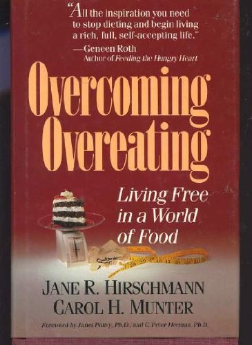 Overcoming Overeating: Living Free In A World Of Food by Carol H. Munter