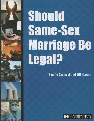 Should Same-Sex Marriage Be Legal? by Bonnie Szumski