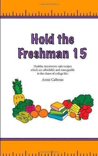 

Hold the Freshman 15: Healthy microwave-safe recipes which are affordable and manageable in the chaos of college life.