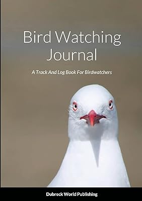 Bird Watching Journal: A Track And Log Book For Birdwatchers