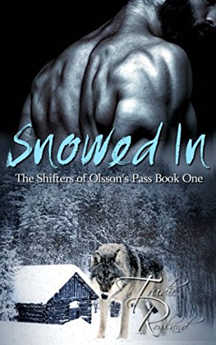 Snowed In: The Shifters of Olsson's Pass Book One by Trudie Rowland