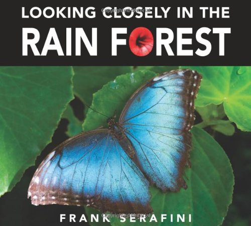 Looking Closely in the Rain Forest by Frank Serafini