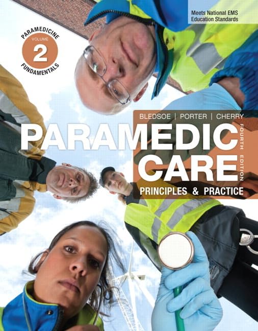 Paramedic Care: Principles & Practice, Volume 2: Paramedicine Fundamentals (4th Edition) by Bryan E. Bledsoe
