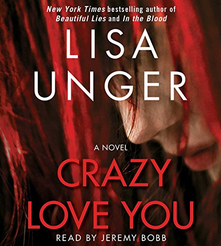 Crazy Love You: A Novel by Lisa Unger