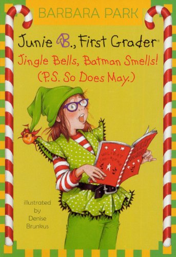 Junie B., First Grader: Jingle Bells, Batman Smells! by Barbara Park