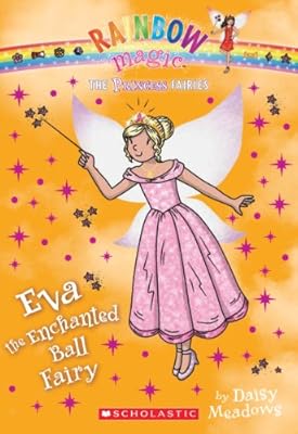 Princess Fairies #7: Eva the Enchanted Ball Fairy: A Rainbow Magic Book