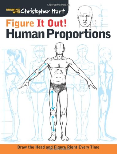 Figure It Out! Human Proportions: Draw the Head and Figure Right Every Time by Christopher Hart
