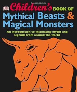 Children's Book of Mythical Beasts and Magical Monsters