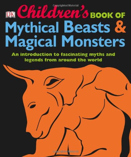 Children's Book of Mythical Beasts and Magical Monsters by DK Publishing