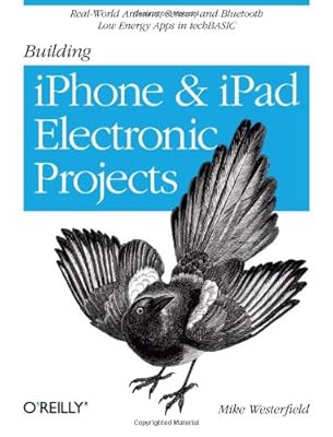 Building iPhone and iPad electronic projects : real-world Arduino, sensor, and Bluetooth low energy apps in techBASIC
